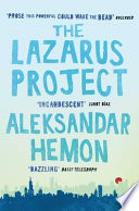 The Lazarus project / Aleksandar Hemon ; with photographs by Velibor Bozovic and from the Chicago Historical Society.