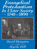Evangelical protestantism in Ulster society, 1740-1890 David hempton and Myrtle Hill. 1740-1980 / David Hempton and Myrtle Hill.