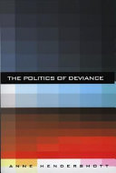 The politics of deviance / Anne Hendershott.