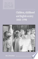 Children, childhood and English society, 1880-1990 / prepared for the Economic History Society by Harry Hendrick.