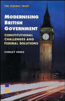 Modernising British government : constitutional challenges and federal solutions / Stanley Henig.
