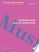 Coordinating music across the primary school / Sarah Hennessy.
