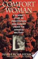 Comfort woman : a Filipina's story of prostitution and slavery under the Japanese military.