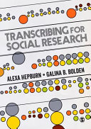 Transcribing for social research / Alexa Hepburn, Galina B. Bolden.