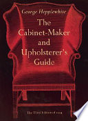 The Cabinet-makers and upholsterer's guide / by G. Hepplewhite.