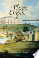 Flora's Empire : British Gardens in India / Eugenia W. Herbert.