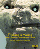Thinking is making : presence and absence in contemporary sculpture : the Mark Tanner Sculpture Award / Martin Herbert, Matilda Strang and Fiona MacDonald.