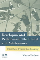 Developmental problems of childhood and adolescence : prevention, treatment and training / Martin Herbert.