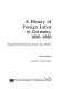 A history of foreign labor in Germany, 1880-1980 : seasonal workers, forced laborers, guest workers / Ulrich Herbert ; translated by William Templer.