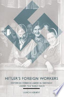 Hitler's foreign workers : enforced foreign labor in Germany under the Third Reich / Ulrich Herbert ; translated by William Templer.