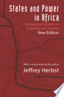 States and power in Africa comparative lessons in authority and control / Jeffrey Herbst.