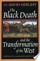 The Black Death and the transformation of the west / David Herlihy ; edited and with an introduction by Samuel K. Cohn, Jr.