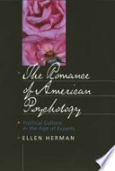 The romance of American psychology : political culture in the age of experts / Ellen Herman.