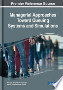 Managerial approaches toward queuing systems and simulations / by Salvador Hernandez-Gonzalez and Manuel Dario Hernandez Ripalda.