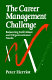 The career management challenge : balancing individual and organizational needs / Peter Herriot.