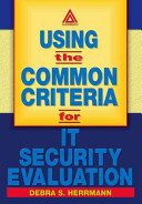 Using the common criteria for IT security evaluation / Debra S. Herrmann.