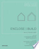 Enclose | Build : Walls, Facade, Roof / Martin Krammer, Jörg Sturm, Susanne Wartzeck, Eva Maria Herrmann; Alexander Reichel, Kerstin Schultz.
