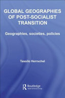 Global geographies of post-socialist transition geographies, societies, policies / Tassilo Herrschel.
