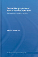 Global geographies of post-socialist transition : geographies, societies, policies / Tassilo Herrschel.