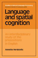Language and spatial cognition : an interdisciplinary study of prepositions in English / Annette Herskovits.