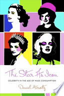 The star as icon : celebrity in the age of mass consumption / Daniel Herwitz.