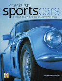 Specialist sports cars : the good, the bad and the ugly of a very British breed / Richard Heseltine.