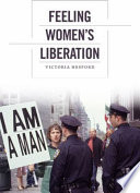 Feeling women's liberation / Victoria Hesford.