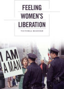 Feeling women's liberation / Victoria Hesford.