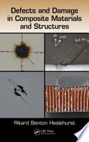 Defects and damage in composite materials and structures / Rikard Benton Heslehurst.
