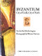 Byzantium : city of gold, city of faith / text by Paul Hetherington ; photographs by Werner Forman.