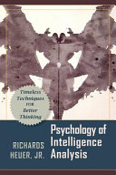 Psychology of intelligence analysis / by Richards J. Heuer, Jr.