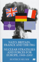 NATO, Britain, France, and the FRG : nuclear strategies and forces for Europe, 1949-2000 / Beatrice Heuser.
