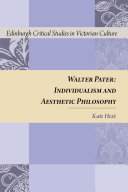 Walter Pater : individualism and aesthetic philosophy / Kate Hext.