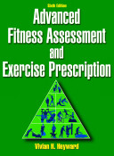 Advanced fitness assessment and exercise prescription / Vivian H. Heyward.