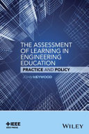 The asssessment of learning in engineering education : practice and policy / John Heywood.