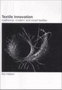 Textile innovation : traditional, modern and smart textiles /.
