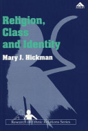 Religion, class and identity : the state, the Catholic Church and the education of the Irish in Britain / Mary J. Hickman.