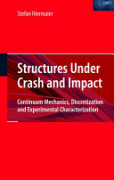 Structures under crash and impact : continuum mechanics, discretization and experimental characterization / Stefan Josef Hiermaier.