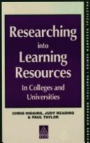 Researching into learning resources : in colleges and universities / Chris Higgins, Judy Reading & Paul Taylor.