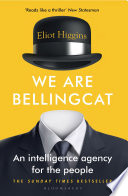 We are Bellingcat : an intelligence agency for the people / Eliot Higgins.