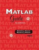 MATLAB guide / Desmond J. Higham, Nicholas J. Higham.