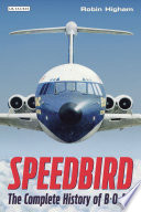 Speedbird the complete history of BOAC / by Robin Higham.