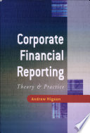 Corporate financial reporting : theory and practice / Andrew Higson.