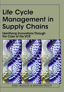 Life cycle management in supply chains : identifying innovations through the case of the VCR / Toru Higuchi, Marvin Troutt.