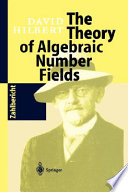 The theory of algebraic number fields / David Hilbert ; translated from the German by Iain T. Adamson ; with an introduction from Franz Lemmermeyer and Norbert Schappacher.