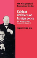 Cabinet decisions on foreign policy : the British experience October 1938-June 1941 / Christopher Hill.