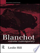 Blanchot : extreme contemporary / Leslie Hill.