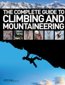 The complete guide to climbing and mountaineering / Pete Hill.