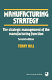 Manufacturing strategy : the strategic management of the manufacturing function / Terry Hill.
