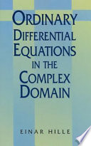 Ordinary differential equations in the complex domain / Einar Hille.